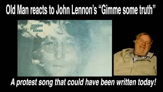 Old Man reacts to John Lennon's 