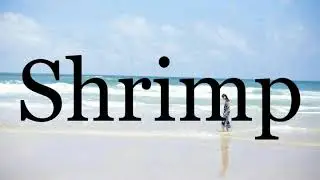 How To Pronounce Shrimp🌈🌈🌈🌈🌈🌈Pronunciation Of Shrimp