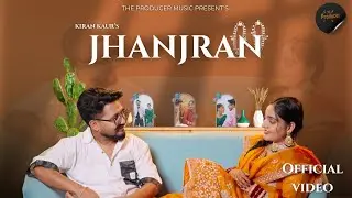 Jhanjran | Kiran Kaur | The Producer | New Punjabi Songs 2026