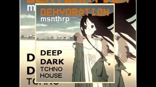 msnthrp - dehydrated x DEEP HOUSE
