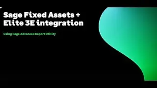 Sage Fixed Assets + 3E integration demo walkthrough | Advanced Import Utility