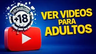 C&oacute;mo Ver Videos para ADULTOS en YouTube PC (VIDEOS +18)