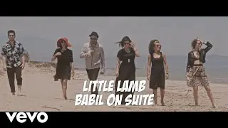 Babil On Suite - Little Lamb (Official Video)