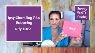 Ipsy Glam Bag Plus Unboxing for July 2019