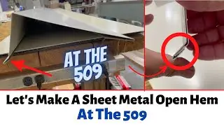 Let's Make A Sheet Metal Open Hem | At The 509