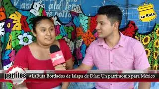 La Ruta Los bordados de Jalapa de Diaz