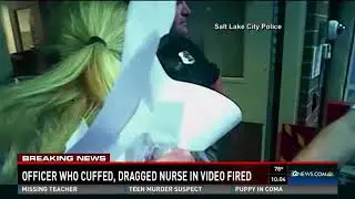 Officer who cuffed, dragged nurse has been fired