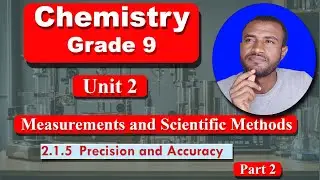 Chemistry grade 9 unit 2 part 2 | Measurements and scientific methods | precision and Accuracy