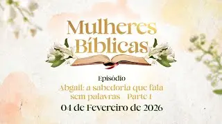 04/02/2026 [Mulheres Bíblicas] - ICM -  
