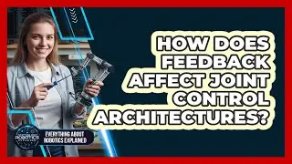 How Does Feedback Affect Joint Control Architectures?