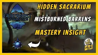 GW2 Mistburned Barrens Insight: Hidden Sacrarium | Mistburned Barrens Mastery Insights