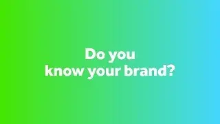 Do you know your brand?