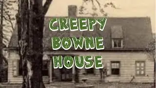 Creepy Bowne house