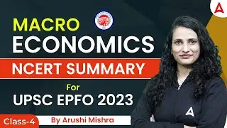 MACRO ECONOMICS NCERT SUMMARY FOR UPSC EPFO 2023 #4 | BY ARUSHI MISHRA