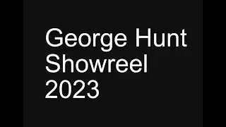 George Hunt Showreel 2023