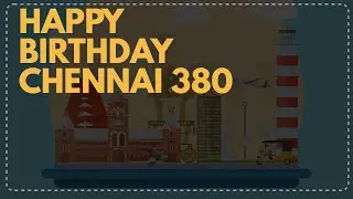 MADRAS 380 | HAPPY BIRTHDAY CHENNAI