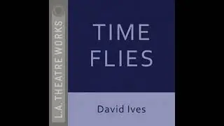 Time Flies - David Ives