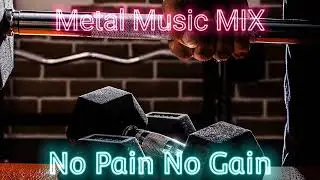 Motivation Metal Music Mix - Gym and Workout - No Pain No Gain - 2022 - New
