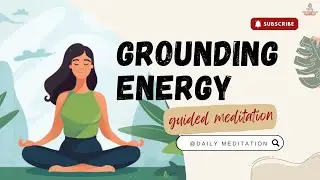 Grounding Energy Guided Meditation to Feel Calm, Rooted & Balanced | Daily Meditation