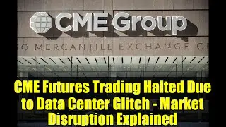 CME Futures Trading Halted Due to Data Center Glitch - Market Disruption Explained