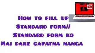 Standard form ko mai dake gapatna nanga//how to fill up standard form.