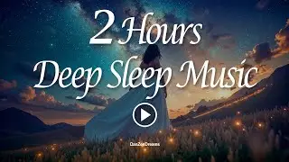 2 Hours Deep Sleep Music: Brainwave Reset Solution for Chronic Insomnia