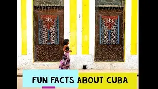 Fun Facts About Cuba