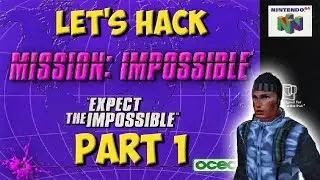 Let's Hack: Mission Impossible (N64) (Part 1)