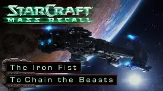 To Chain the Beast - The Iron Fist: Mission 8 - StarCraft: Mass Recall