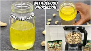 How to Make Cashew Oil with a Food Processor (HEAT-FREE) &bull; Pure Cashew Oil