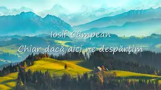 Iosif Câmpean - Chiar dacă aici ne despărţim