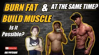 BURN FAT AND BUILD MUSCLE AT THE SAME TIME?