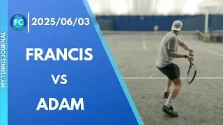 2025/06/03 Tennis Singles - Francis vs Adam | #tennis