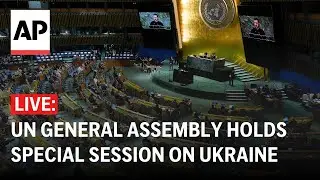 LIVE: UN General Assembly holds special session on Ukraine