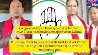 Rustom Lekthe ahin Howraghat LA apharman Congress pen MLA ticket kehang