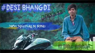 NEW NAGPURI DJ SONG 2019 DESI BHANGDI REMIX  BY DJ BABLU GHAGRA CHAPKA