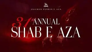 31st Annual Shab e Aza | Anjuman Pasban-e-Aza | Muharram 2025
