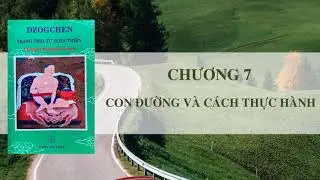DZOGCHEN - TRẠNG TH&Aacute;I TỰ TO&Agrave;N THIỆN - CHƯƠNG 7 || Phổ &Acirc;m