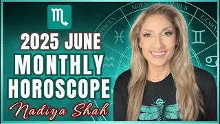 ♏️ Scorpio June 2025 Astrology Horoscope by Nadiya Shah