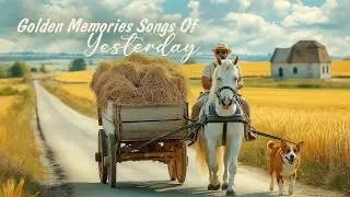 The Most Beautiful Music in the World For Your Heat - Golden Memories Songs Of Yesterday