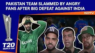 India Vs Pakistan | Angry Pakistan Fans Slam Players After Big Defeat To India At T20 World Cup