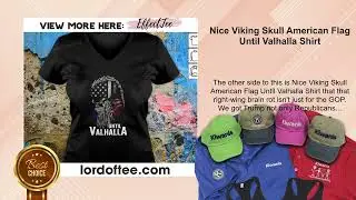 Nice Viking Skull American Flag Until Valhalla Shirt