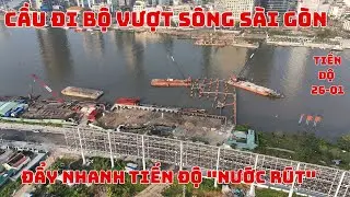Toàn cảnh công trường cầu đi bộ sông Sài Gòn: Đẩy nhanh tiến độ 