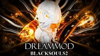 T&Ocirc;I CHƠI BLACK SOULS 2 DREAM MOD (PHẦN 6) | DLC 3 G&Eacute;T G&Ocirc;