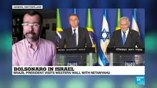 Bolsonaro in Israel: 'A major shift in Brazil's foreign policy'