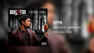 Augztin - Tippin (Feat. Mannypax)