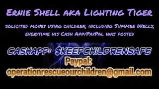 Proof Ernie Shell aka Lightning Tiger ⚡️🐯 Used Children to Solicitate Money; it was his Cash App