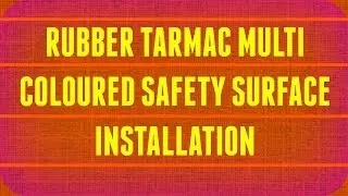 Rubber Tarmac Multi Coloured Safety Surface Installation