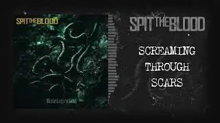Spit The Blood - Screaming Through Scars ( Official Audio )