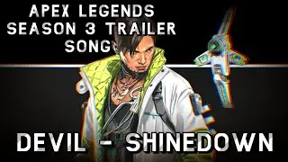 Apex Legends Season 3 Trailer Song - DEVIL by Shinedown